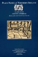 Place-Names of Northern Ireland: Volume 7, Co. Antrim II: Ballycastle and North-East Antrim 085389664X Book Cover