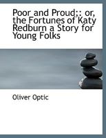 Poor and Proud or the Fortunes of Katy Redburn 1517193842 Book Cover