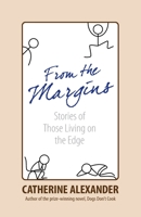 From the Margins: Stories of Those Living on the Edge B0CKTZQL7Y Book Cover