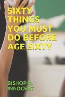 SIXTY THINGS YOU MUST DO BEFORE AGE SIXTY 1983080101 Book Cover
