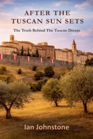 After The Tuscan Sun Sets B0GVYNFZG7 Book Cover