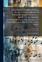 Elementi Teorici Della Musica Colla Pratica De'medesimi In Duetti, E Terzetti A Canone Accompagnati Dal Basso, Ed Eseguibili Si A Solo, Che A Più Voci (Italian Edition) 1024304752 Book Cover