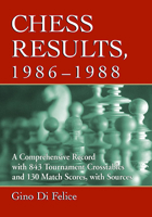 Chess Results, 1986-1990: A Comprehensive Record with 1,419 Tournament Crosstables and 194 Match Scores, with Sources 1476684049 Book Cover