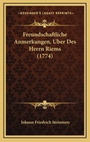 Freundschaftliche Anmerkungen, Uber Des Herrn Riems (1774) 1246288729 Book Cover