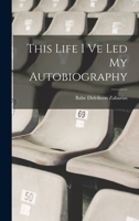 This Life I Ve Led My Autobiography 1015407722 Book Cover