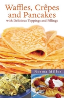 Waffles, Crepes and Pancakes. by Norma Miller 1616084766 Book Cover