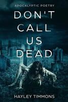 Don't Call Us Dead: Apocalyptic Poetry 1985641895 Book Cover