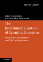 The Internationalisation of Criminal Evidence: Beyond the Common Law and Civil Law Traditions 0521688477 Book Cover