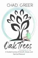 Oak Trees - Snapshots of Life: A Guided Journey of Growth, Grace, and Spiritual Renewal B0F6LDYD8X Book Cover