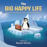 The Big Happy Life: A Journey to Happiness Starring Posie the Penguin 150430294X Book Cover