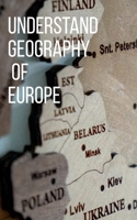 Understand Geography of the Europe B0BS6SNVNV Book Cover