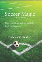 Soccer Magic: Psycho-spiritual training drills for high performance B0GV8CD2M4 Book Cover