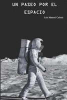 UN PASEO POR EL ESPACIO B085K7T5SC Book Cover
