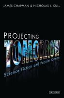 Projecting Tomorrow: Science Fiction and Popular Cinema 1780764103 Book Cover