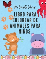 Me Encanta Colorear: Libro para colorear de animales para ni�os de 3 a 8 a�os. Libro para colorear para ni�os y ni�as- Libro de actividades para colorear para ni�os 0401712338 Book Cover