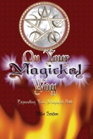 On Your Magickal Way: Expanding Your Magickal Path 1981311033 Book Cover