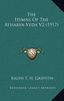 The Atharva-Veda Described: With A Classified Selection Of Hymns, Explanatory Notes And Review 1166016994 Book Cover