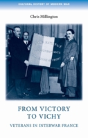 From Victory to Vichy: Veterans in Interwar France 1526106590 Book Cover