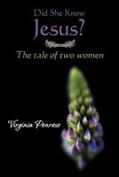 Did She Know Jesus?: The Tale Of Two Women 1449755585 Book Cover