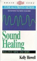 Sound Healing: Balance Mind and Body (Brain Sync Series) 1881451151 Book Cover