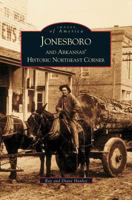 Jonesboro and Arkansas' Historic Northeast Corner (Images of America: Arkansas) 0738519472 Book Cover