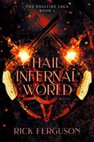Hail Infernal World: The Hellfire Saga Book 1 B0CJL3HNK3 Book Cover