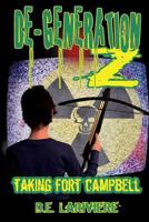 DeGeneration Z Taking Fort Campbell 1482718669 Book Cover