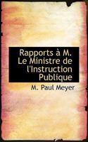 Rapports à M. Le Ministre de l'Instruction Publique 110362718X Book Cover