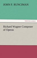 Richard Wagner: Composer of Operas 101602326X Book Cover