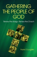 Gathering the People of God: Renew the Liturgy - Renew the Church 0648861260 Book Cover