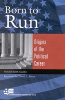 Born to Run: Origins of the Political Career (Campaigning American Style) 0742519287 Book Cover