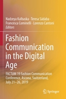 Fashion Communication in the Digital Age: FACTUM 19 Fashion Communication Conference, Ascona, Switzerland, July 21-26, 2019 3030154351 Book Cover