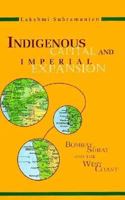 Indigenous Capital and Imperial Expansion: Bombay, Surat and the West Coast 0195635590 Book Cover