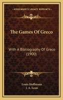 The Games Of Greco: With A Bibliography Of Greco 1120883164 Book Cover