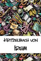 Kritzelbuch Von Irem : Kritzel- und Malbuch Mit Leeren Seiten F?r Deinen Personalisierten Vornamen 1078358346 Book Cover