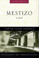 Mestizo: A Novel (Jewish Latin America) 0826321151 Book Cover