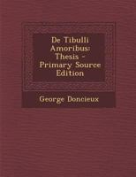 De Tibulli Amoribus: Thesis - Primary Source Edition 1295002051 Book Cover