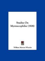 Studies On Myrmecophiles (1908) 1104658763 Book Cover