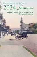 2024 Memories: Tehama County Genealogical & Historical Society 0918606160 Book Cover