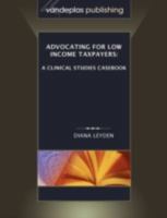 Advocating for Low Income Taxpayers: A Clinical Studies Casebook 160042046X Book Cover