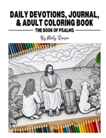 Daily Devotions, Journal, and Adult Coloring Book: The Book of Psalms B0CRQT2KK4 Book Cover