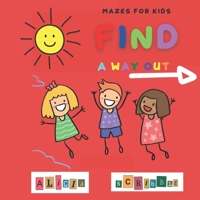 FIND A WAY OUT: Mazes For Kids B08KWKXWY2 Book Cover