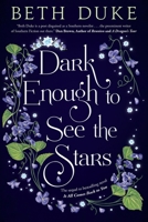 Dark Enough to See the Stars: The Sequel to IT ALL COMES BACK TO YOU B0BPWC2L2D Book Cover