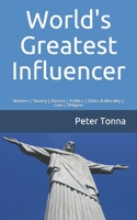 World's Greatest Influencer: Women Slavery Racism Politics Ethics & Morality Love Religion 0645026417 Book Cover