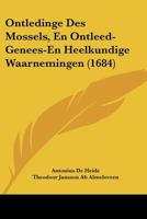 Ontledinge Des Mossels, En Ontleed-Genees-En Heelkundige Waarnemingen (1684) 1104782324 Book Cover