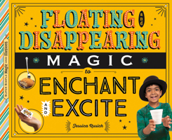 Floating and Disappearing Magic to Enchant and Excite 1532191588 Book Cover