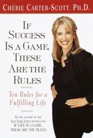 If Success Is a Game, These Are the Rules: Ten Rules for a Fulfilling Life 0767904265 Book Cover