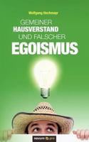 Gemeiner Hausverstand und Falscher Egoismus 3990030809 Book Cover