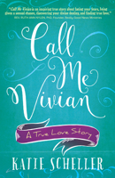 Call Me Vivian: A True Love Story 1424551722 Book Cover