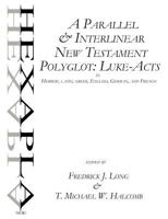 A Parallel & Interlinear New Testament Polyglot: Luke-Acts in Hebrew, Latin, Greek, English, German, and French 0615537898 Book Cover